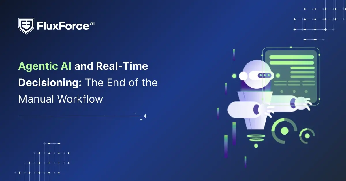 Agentic AI and Real-Time Decisioning: The End of the Manual Workflow