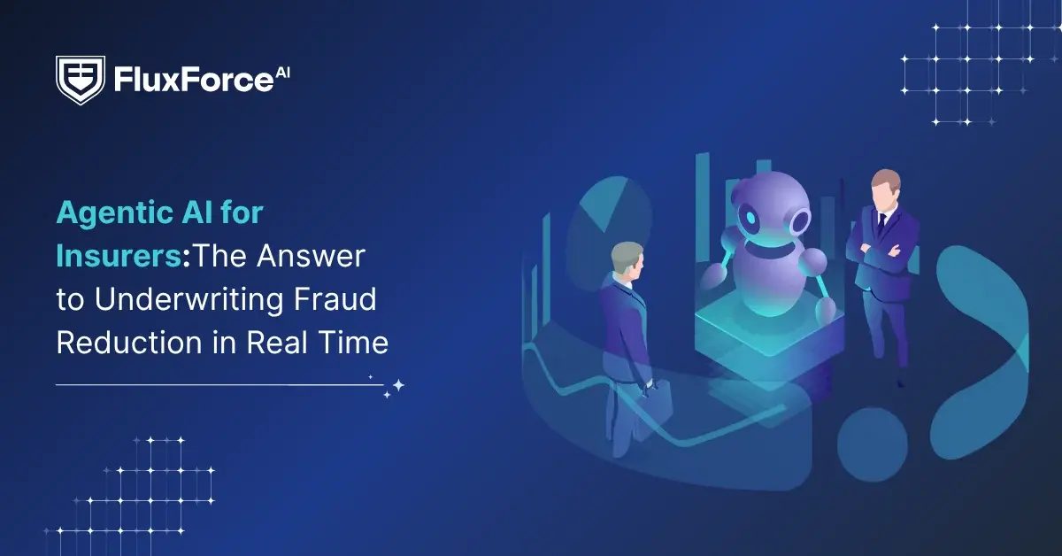 Agentic AI for Insurers: The Answer to Underwriting Fraud Reduction in Real Time