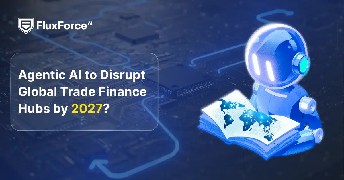 Agentic AI to Disrupt Global Trade Finance Hubs by 2027?
