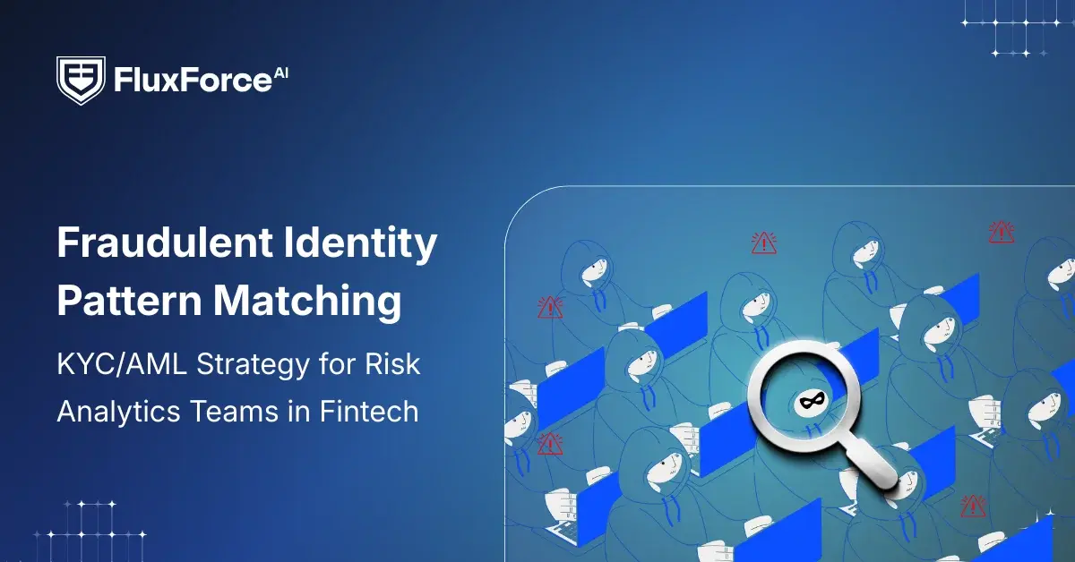 Fraudulent Identity Pattern Matching: KYC/AML Strategy for Risk Analytics Teams in Fintech