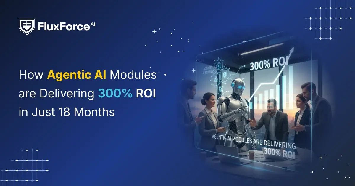 How Agentic AI Modules are Delivering 300% ROI in Just 18 Months ?