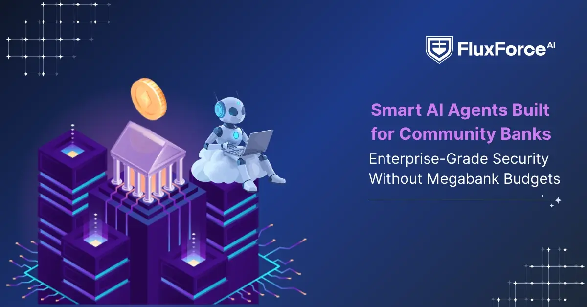 Smart AI Agents Built for Community Banks — Enterprise-Grade Security Without Megabank Budgets