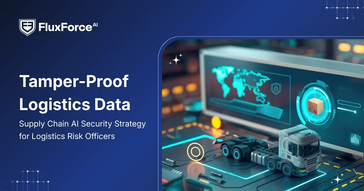 Tamper-Proof Logistics Data: Supply Chain AI Security Strategy for Logistics Risk Officers