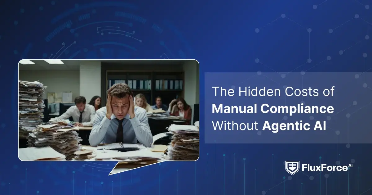 The Hidden Costs of Manual Compliance Without Agentic AI