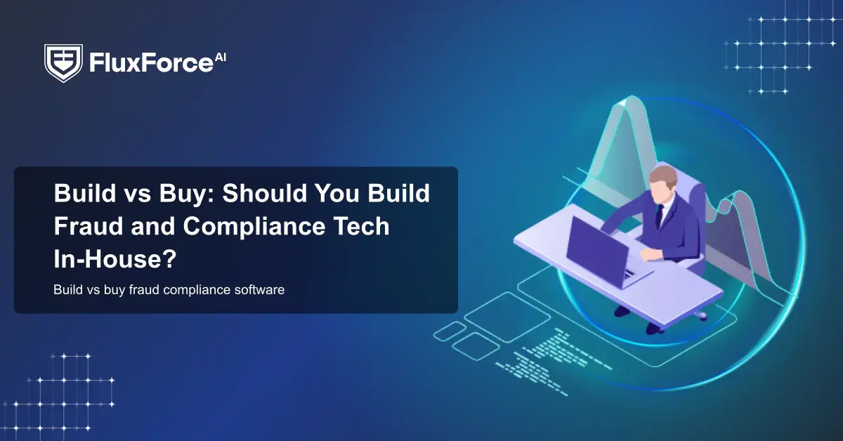 Build vs Buy: Should You Build Fraud and Compliance Tech In-House?