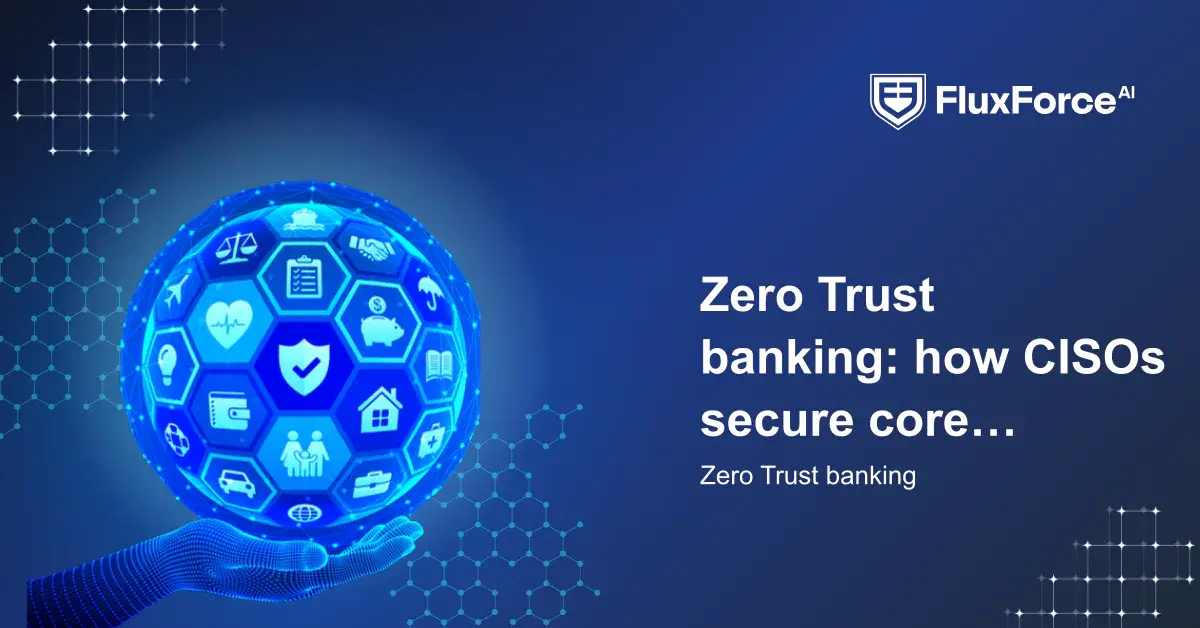 Zero Trust banking: how CISOs secure core systems in 2026
