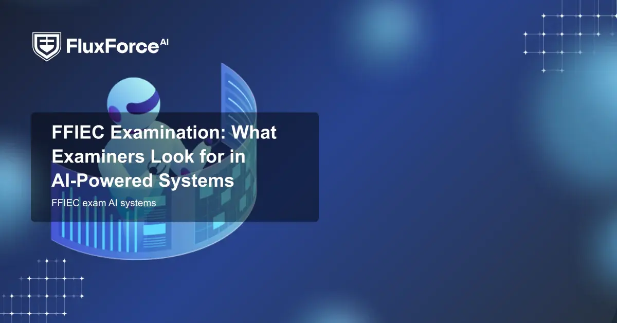 FFIEC Examination: What Examiners Look for in AI-Powered Systems